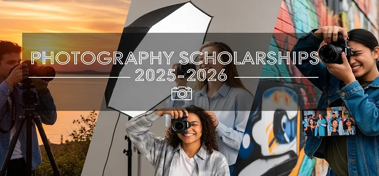 Photography Scholarships 2025-2026 [Closing Soon]